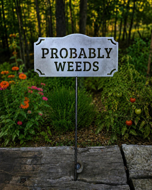 Probably Weeds Metal Garden Stake | Funny Garden Sign | Garden Decor